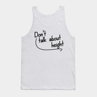 Don't Talk About Height Tank Top